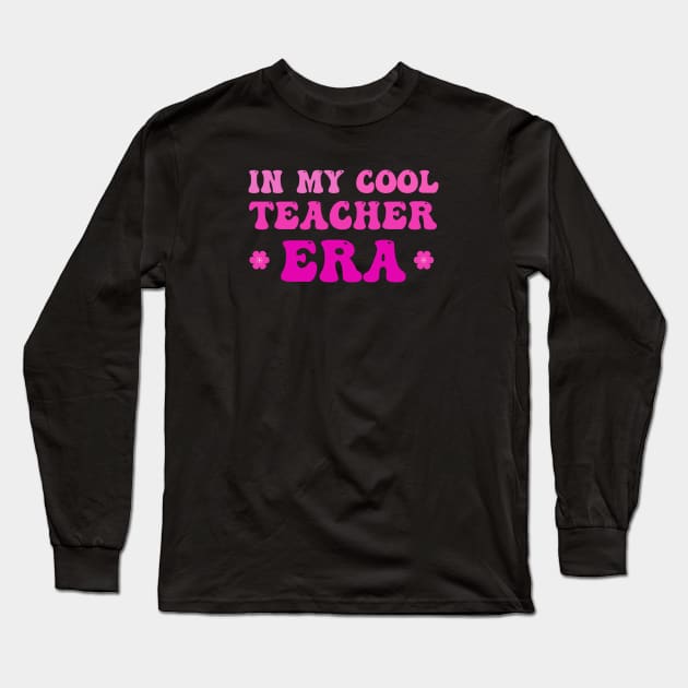 In My Cool Teacher Era Back To School - Pink Color Long Sleeve T-Shirt by theworthyquote